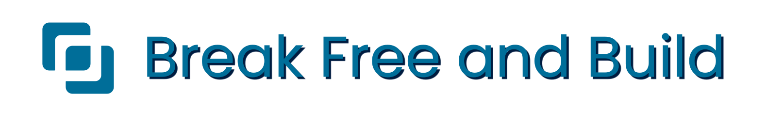 Break Free and Build